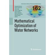 International Numerical Mathematics Mathematical Optimization of Water Networks, Book 162, Paperback