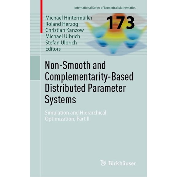 International Numerical Mathematics Non-Smooth and Complementarity-Based Distributed Parameter Systems: Simulation and Hierarchical Optimization, Part II, Book 173, (Hardcover)