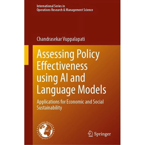 International Operations Research & Mana Assessing Policy Effectiveness Using AI and Language Models: Applications for Economic and Social Sustainability, Book 354, (Hardcover)