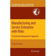 International Operations Research & Mana Manufacturing and Service Enterprise with Risks A Stochastic Management Approach, Book 125, Hardcover
