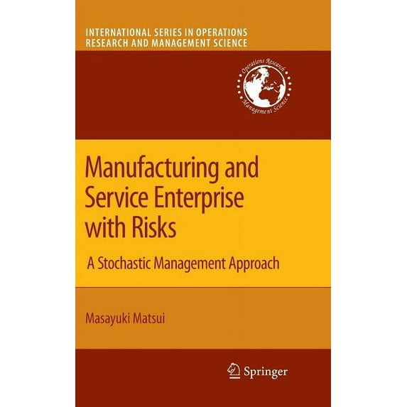 International Operations Research & Mana Manufacturing and Service Enterprise with Risks: A Stochastic Management Approach, Book 125, (Hardcover)