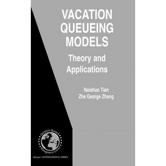 International Operations Research & Mana Vacation Queueing Models: Theory and Applications, Book 93, (Hardcover)