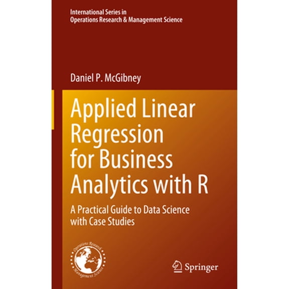 Pre-Owned Applied Linear Regression for Business Analytics with R: A Practical Guide to Data Science with Case (Hardcover) by Daniel P McGibney