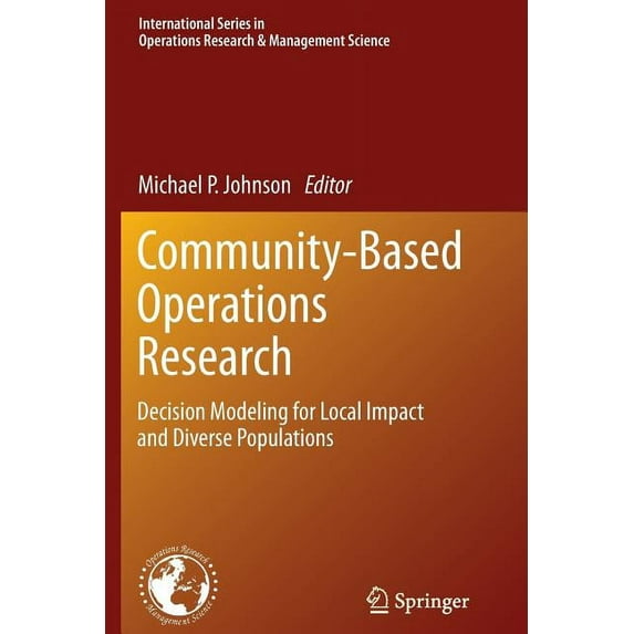 International Operations Research & Mana Community-Based Operations Research: Decision Modeling for Local Impact and Diverse Populations, Book 167, (Paperback)