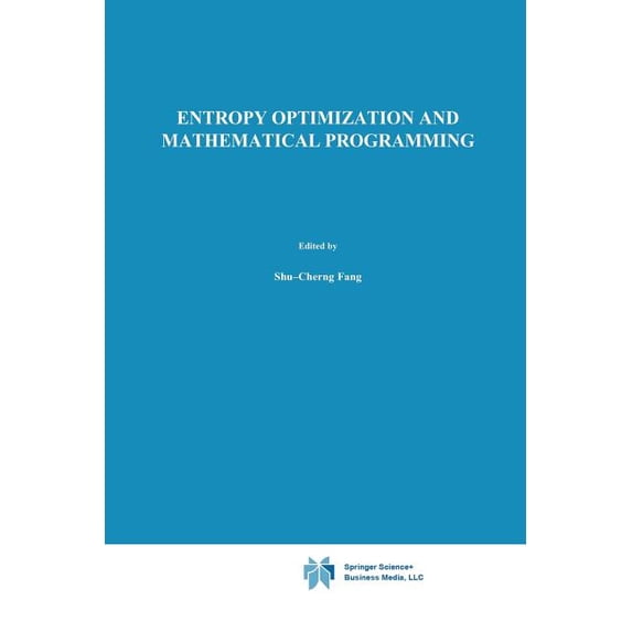 International Operations Research & Mana Entropy Optimization and Mathematical Programming, Book 8, (Paperback)