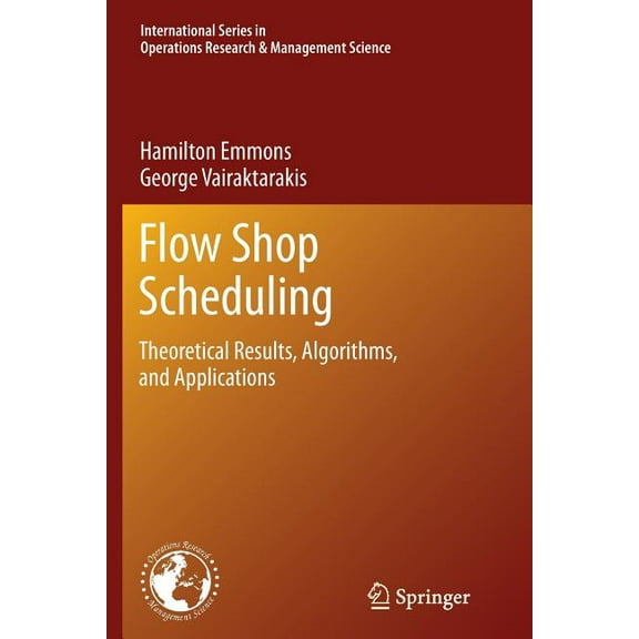 International Operations Research & Flow Shop Scheduling: Theoretical Results, Algorithms, and Applications, Book 182, (Paperback)