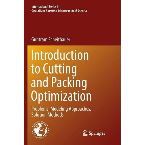 International Operations Research & Mana Introduction to Cutting and Packing Optimization: Problems, Modeling Approaches, Solution Methods, Book 263, (Paperback)