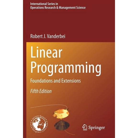 International Operations Research & Mana Linear Programming: Foundations and Extensions, Book 285, (Paperback)