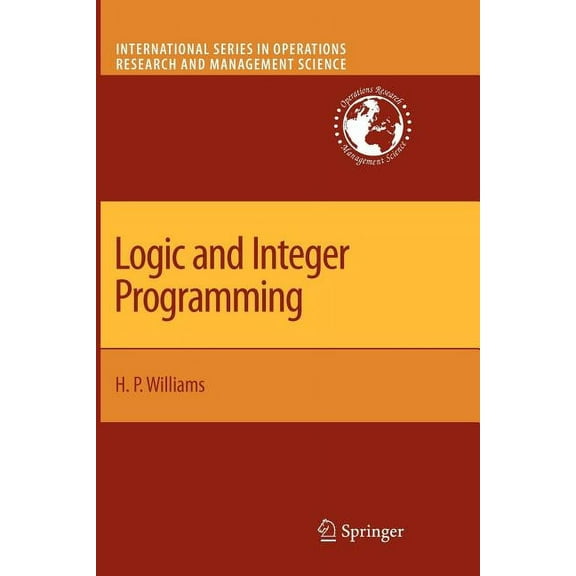 International Operations Research & Mana Logic and Integer Programming, Book 130, (Paperback)