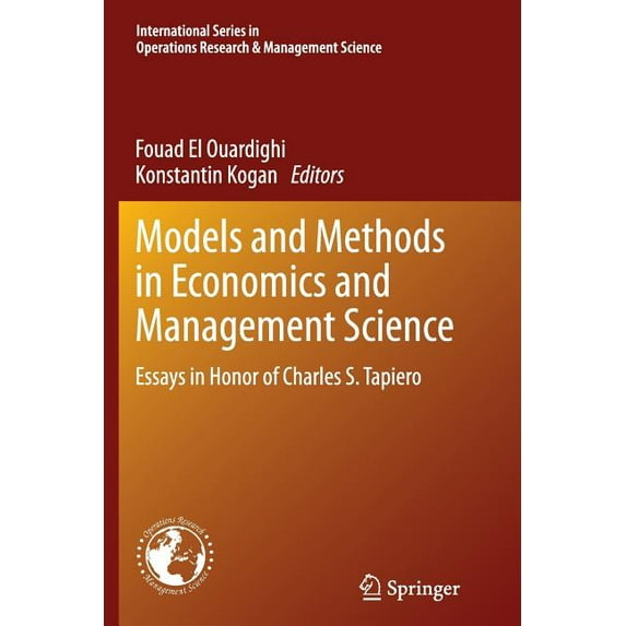 International Operations Research & Mana Models and Methods in Economics and Management Science: Essays in Honor of Charles S. Tapiero, Book 198, (Paperback)