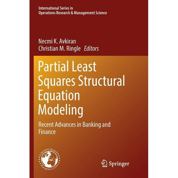 International Operations Research & Mana Partial Least Squares Structural Equation Modeling: Recent Advances in Banking and Finance, Book 267, (Paperback)