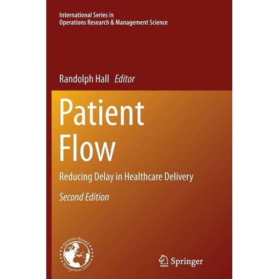 International Operations Research & Mana Patient Flow: Reducing Delay in Healthcare Delivery, Book 206, (Paperback)