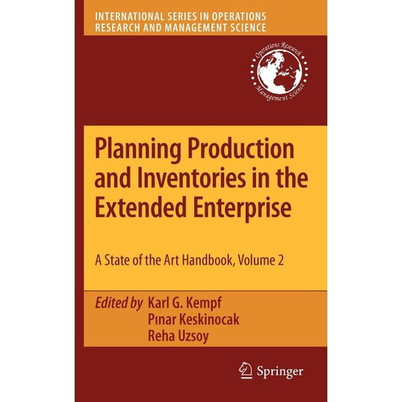 International Operations Research & Planning Production and Inventories in the Extended Enterprise: A State-Of-The-Art Handbook, Volume 2, Book 152, (Hardcover)
