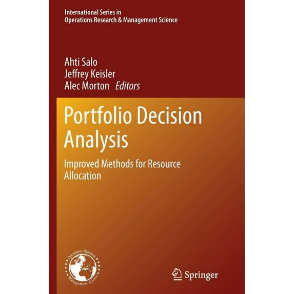 International Operations Research & Mana Portfolio Decision Analysis: Improved Methods for Resource Allocation, Book 162, (Paperback)