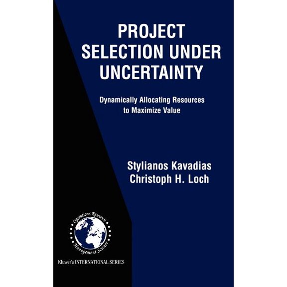 International Operations Research & Project Selection Under Uncertainty: Dynamically Allocating Resources to Maximize Value, Book 69, (Hardcover)