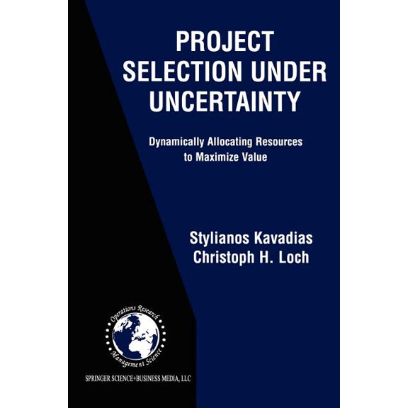 International Operations Research & Project Selection Under Uncertainty: Dynamically Allocating Resources to Maximize Value, Book 69, (Paperback)