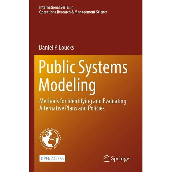 International Operations Research & Mana Public Systems Modeling: Methods for Identifying and Evaluating Alternative Plans and Policies, Book 318, (Paperback)