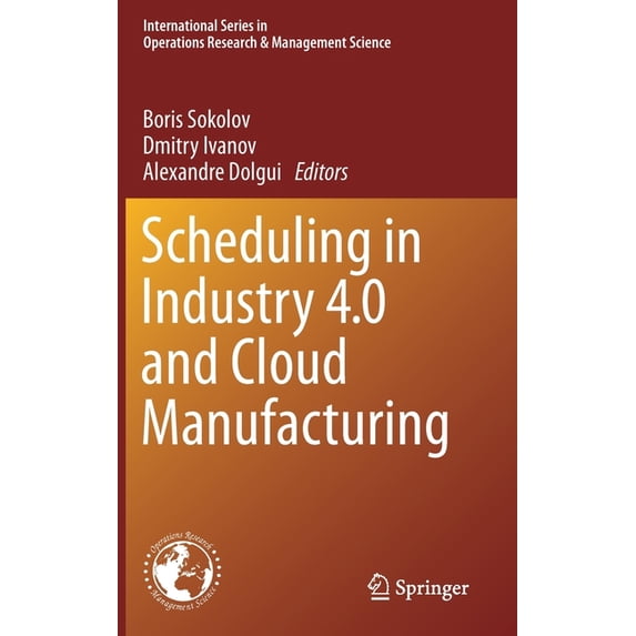 International Operations Research & Scheduling in Industry 4.0 and Cloud Manufacturing, Book 289, (Hardcover)