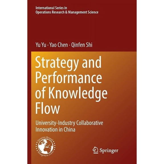 International Operations Research &  Strategy and Performance of Knowledge Flow: University-Industry Collaborative Innovation in China, Book 271, (Paperback)
