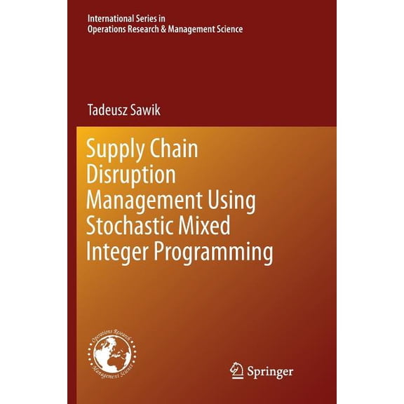 International Operations Research & Supply Chain Disruption Management Using Stochastic Mixed Integer Programming, Book 256, (Paperback)