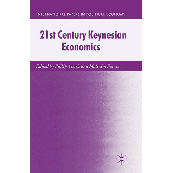 International Papers in Political Econom 21st Century Keynesian Economics, (Paperback)