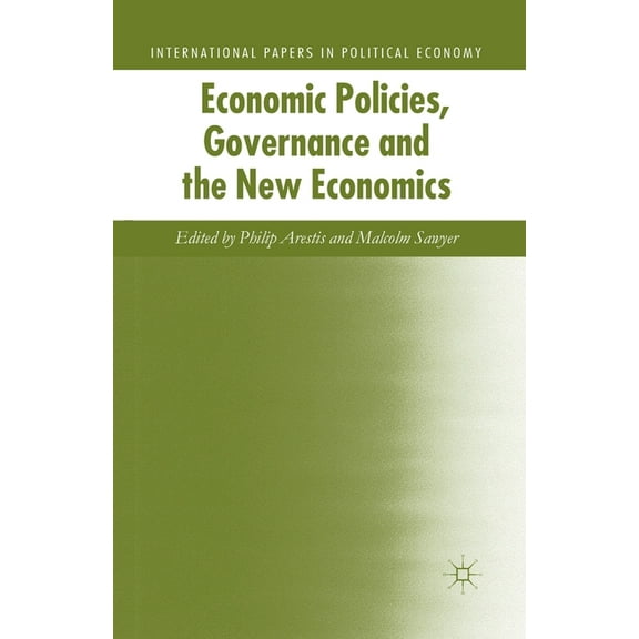 International Papers in Political Econom Economic Policies, Governance and the New Economics, (Paperback)