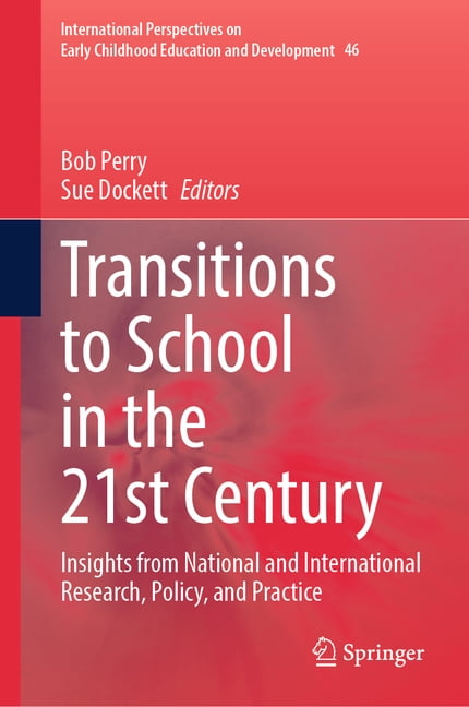 International Perspectives on Early Chil Transitions to School in the 21st Century: Insights from National and International Research, Policy, and Practice, Book 46, (Hardcover)