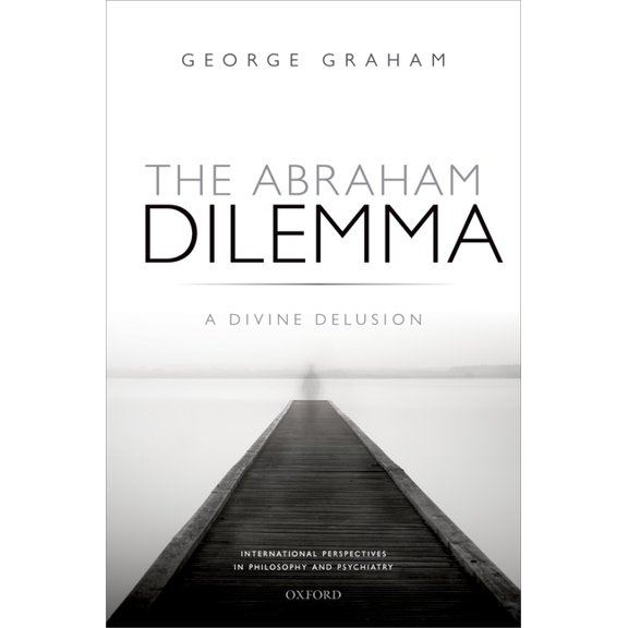 International Perspectives in Philosophy The Abraham Dilemma: A Divine Delusion, (Hardcover)