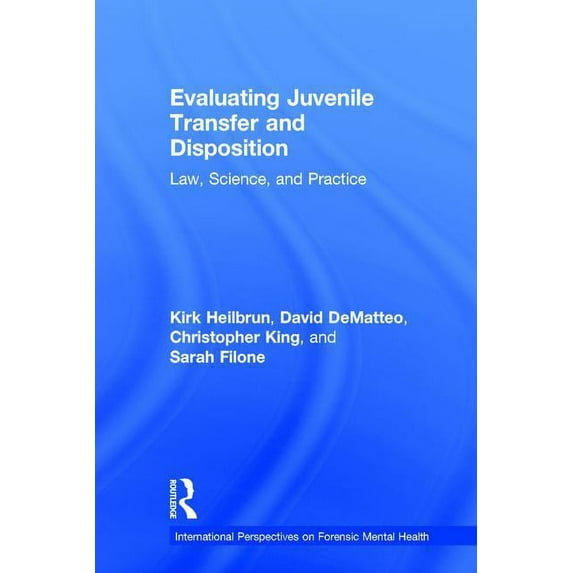 International Perspectives on Forensic M Evaluating Juvenile Transfer and Disposition: Law, Science, and Practice, (Hardcover)
