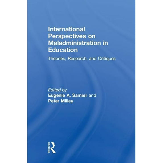 International Perspectives on Maladministration in Education: Theories, Research, and Critiques, (Hardcover)