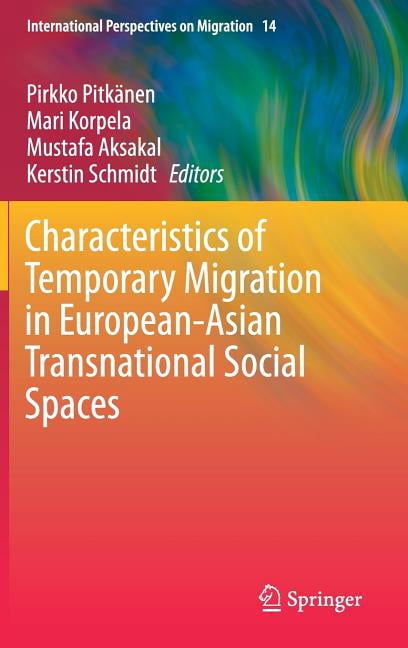 International Perspectives on Migration Characteristics of Temporary Migration in European-Asian Transnational Social Spaces, Book 14, (Hardcover)