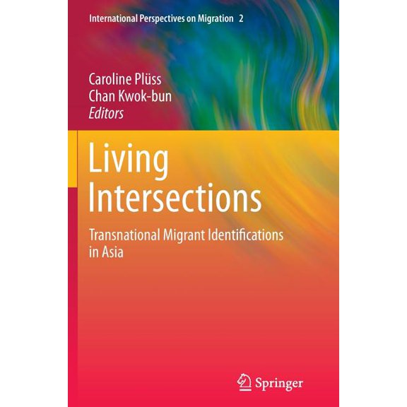 International Perspectives on Migration Living Intersections: Transnational Migrant Identifications in Asia, Book 2, (Paperback)