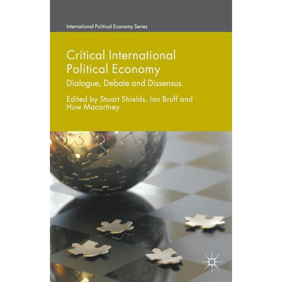International Political Economy Critical International Political Economy: Dialogue, Debate and Dissensus, (Paperback)