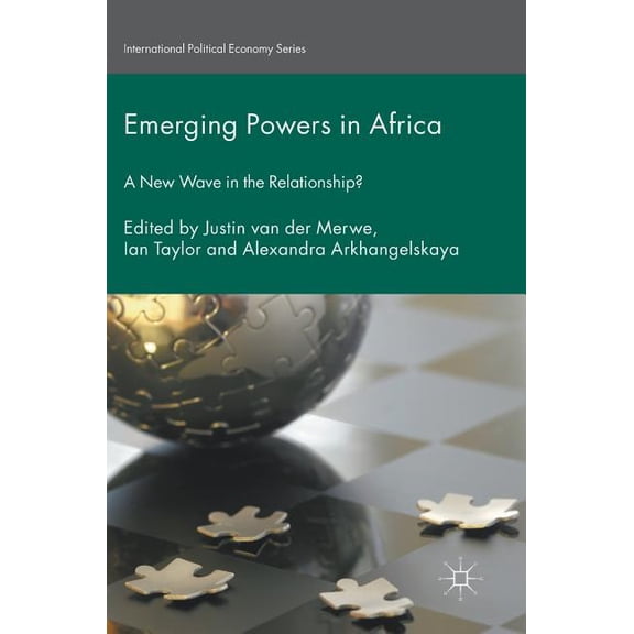 International Political Economy Emerging Powers in Africa: A New Wave in the Relationship?, (Hardcover)
