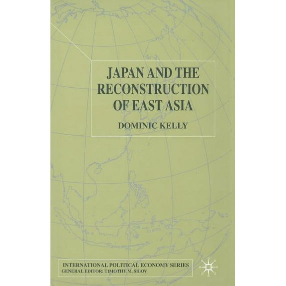 International Political Economy Japan and the Reconstruction of East Asia, (Paperback)