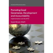 International Political Economy Promoting Good Governance, Development and Accountability Implementation and the Wto, Paperback