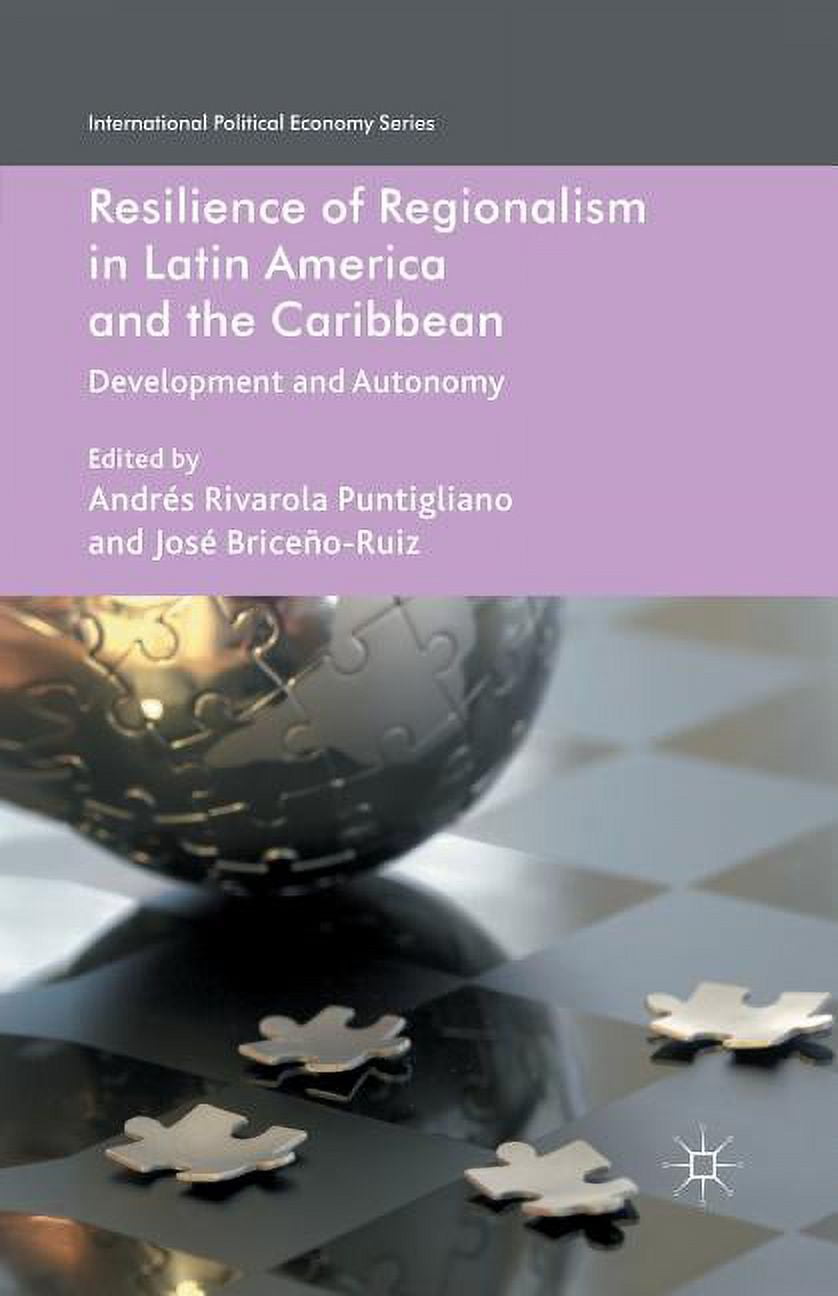 International Political Economy Resilience of Regionalism in Latin America and the Caribbean: Development and Autonomy, (Paperback)