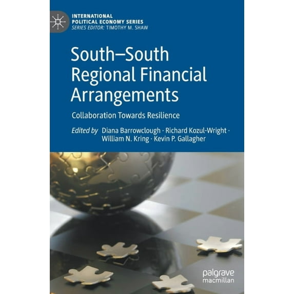 International Political Economy South--South Regional Financial Arrangements: Collaboration Towards Resilience, (Hardcover)