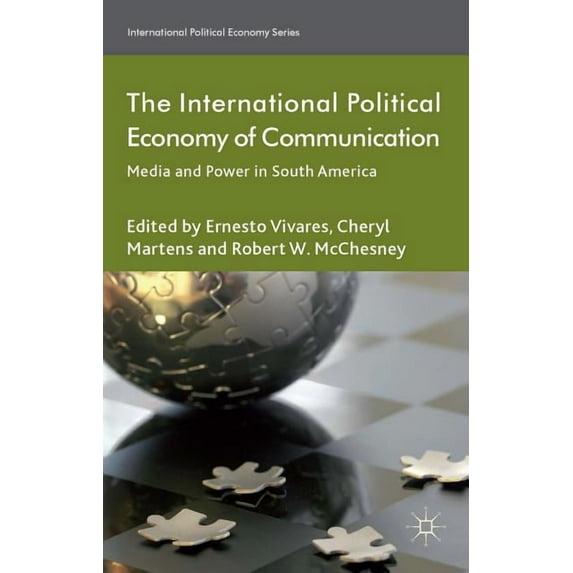 International Political Economy The International Political Economy of Communication: Media and Power in South America, (Hardcover)