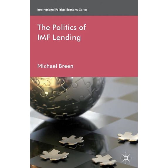 International Political Economy The Politics of IMF Lending, (Hardcover)