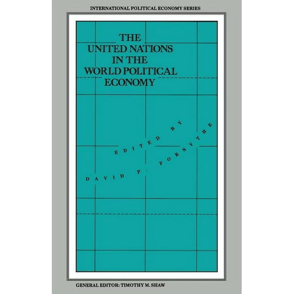 International Political Economy The United Nations in the World Political Economy: Essays in Honour of Leon Gordenker, (Paperback)