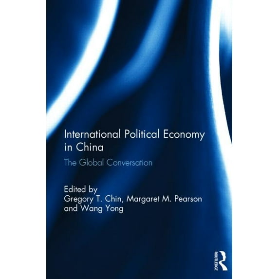 International Political Economy in China: The Global Conversation, (Hardcover)