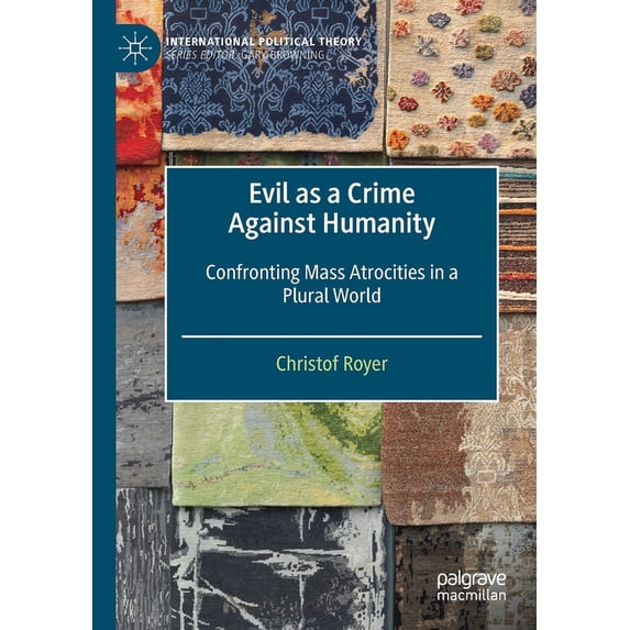 International Political Theory Evil as a Crime Against Humanity: Confronting Mass Atrocities in a Plural World, (Paperback)