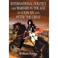 thumbnail image 1 of International Politics and Warfare in the Age of Louis XIV and Peter the Great : A Guide to the Historical Literature, 1 of 1