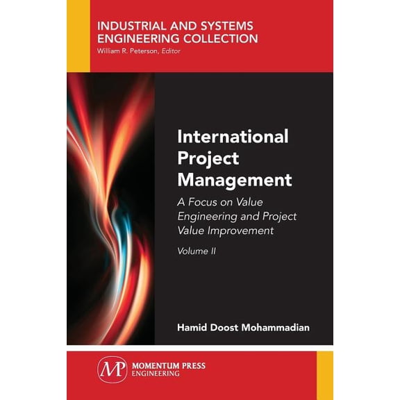 International Project Management, Volume II: A Focus on Value Engineering and Project Value Improvement, (Paperback)