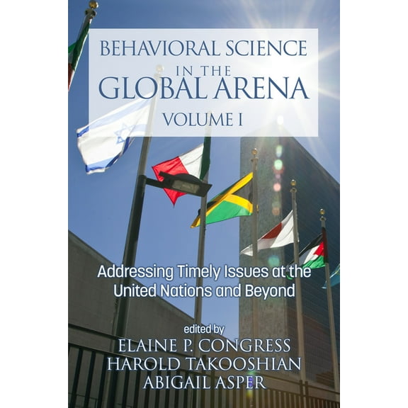 International Psychology Behavioral Science in the Global Arena: Addressing Timely Issues at the United Nations and Beyond, (Paperback)