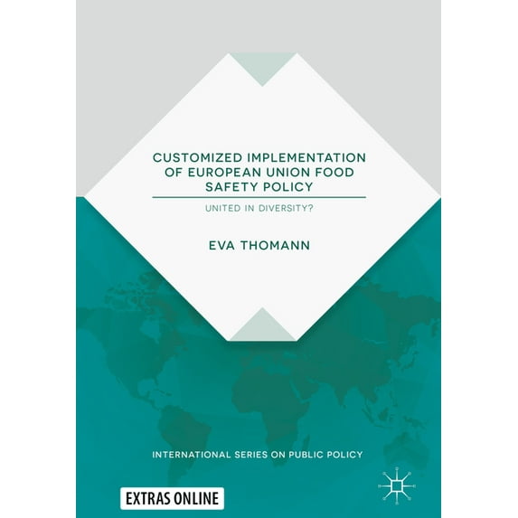 International Public Policy: Customized Implementation of European Union Food Safety Policy: United in Diversity? (Hardcover)