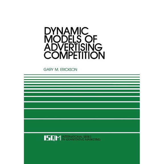 International Quantitative Marketing Dynamic Models of Advertising Competition: Open- And Closed-Loop Extensions, Book 4, (Paperback)
