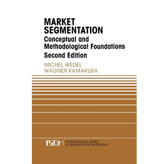 International Quantitative Marketing Market Segmentation: Conceptual and Methodological Foundations, Book 8, (Paperback)