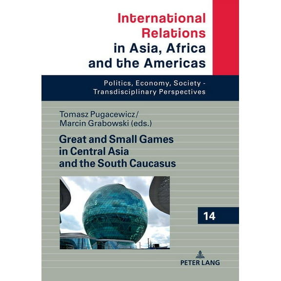 International Relations in Asia, Africa and the Americas: Great and Small Games in Central Asia and the South Caucasus (Hardcover)